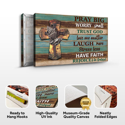 Pray Big Worry Small Faith Canvas Sign