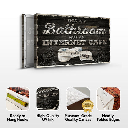 This Is A Bathroom Not An Internet Cafe Canvas Sign II