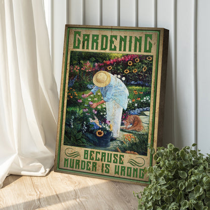 Gardening Because Murder Is Wrong Canvas Sign