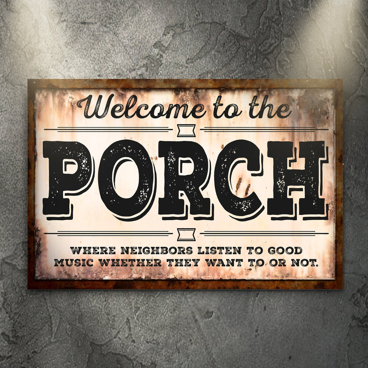Welcome To The Porch Rustic Music canvas sign with a rusted-edge look, shown on a gray concrete wall