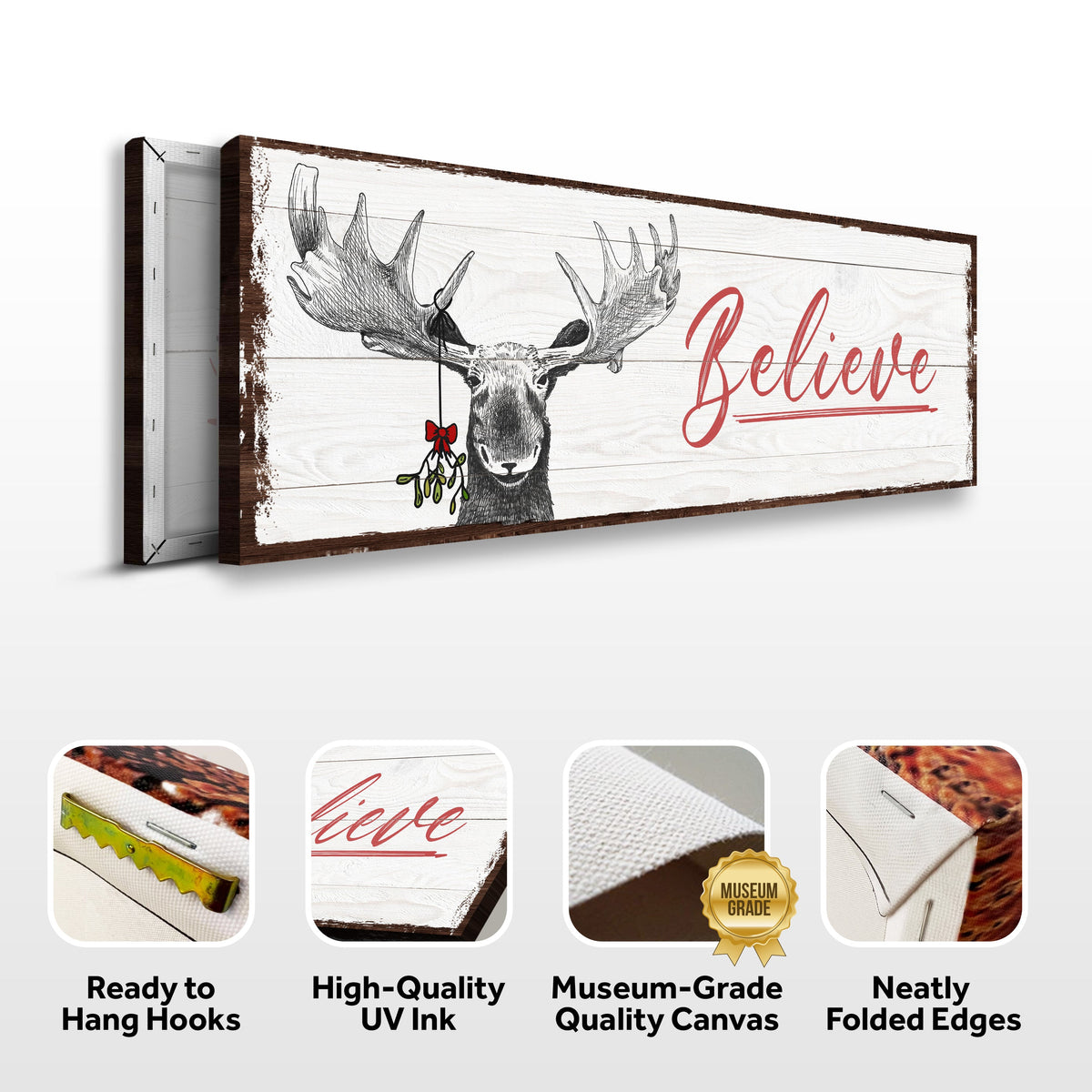 Believe moose sign canvas front and side, with text: Ready to Hang Hooks, High-Quality UV Ink, Museum-Grade Quality Canvas, Neatly Folded Edges