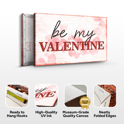 Be My Valentine sign canvas front and side, with text: Ready to Hang Hooks, High-Quality UV Ink, Museum-Grade Quality Canvas, Neatly Folded Edges