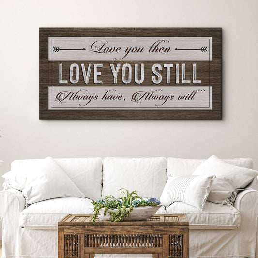 Love You Then Love You Still Canvas Sign