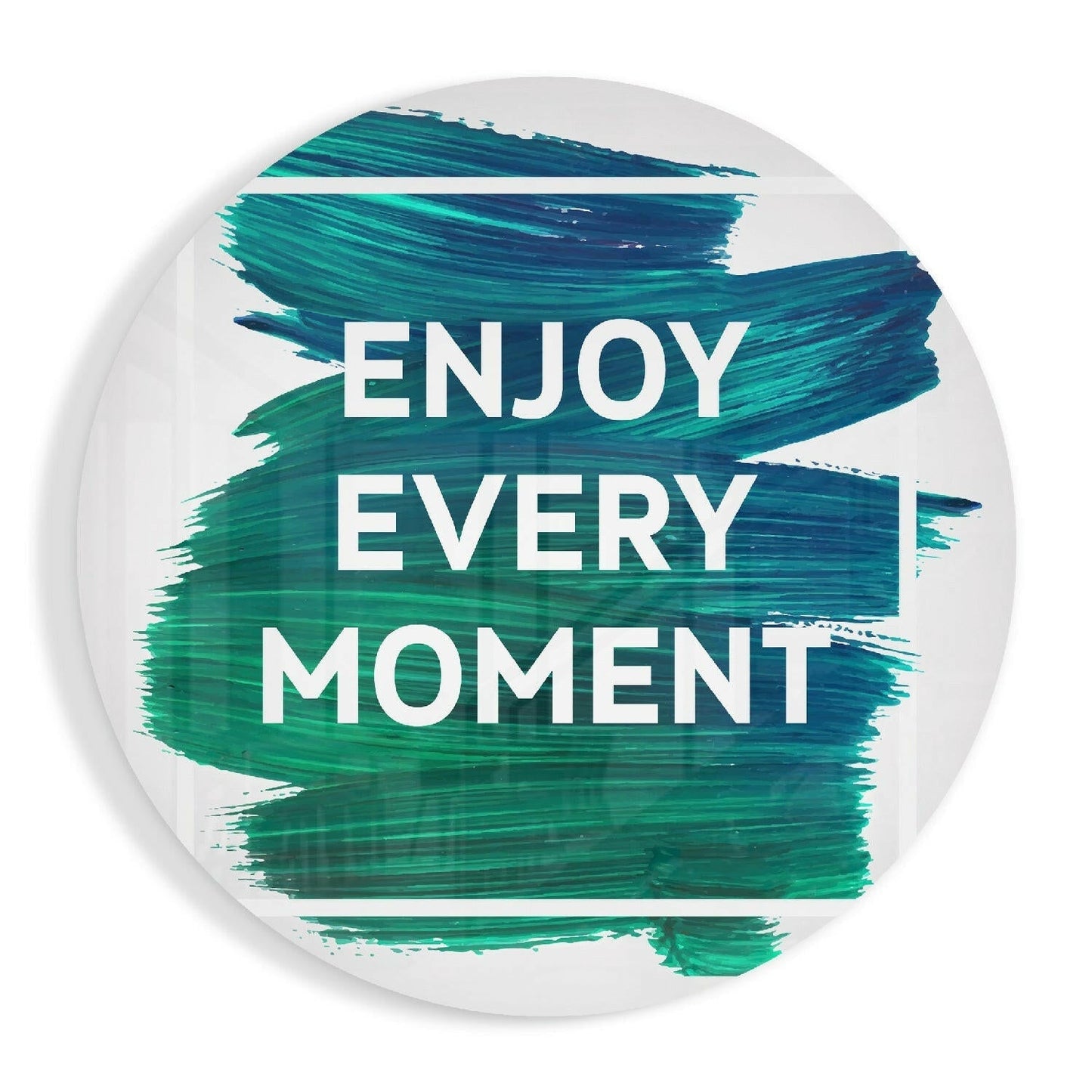Enjoy Every Moment glass wall art typography print