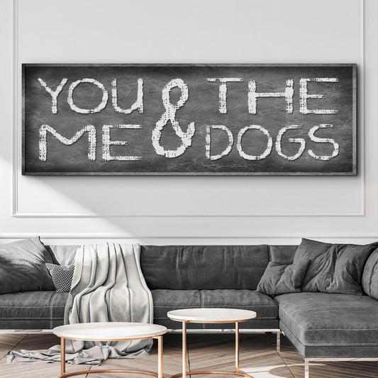 You And Me And The Dogs canvas wall art sign