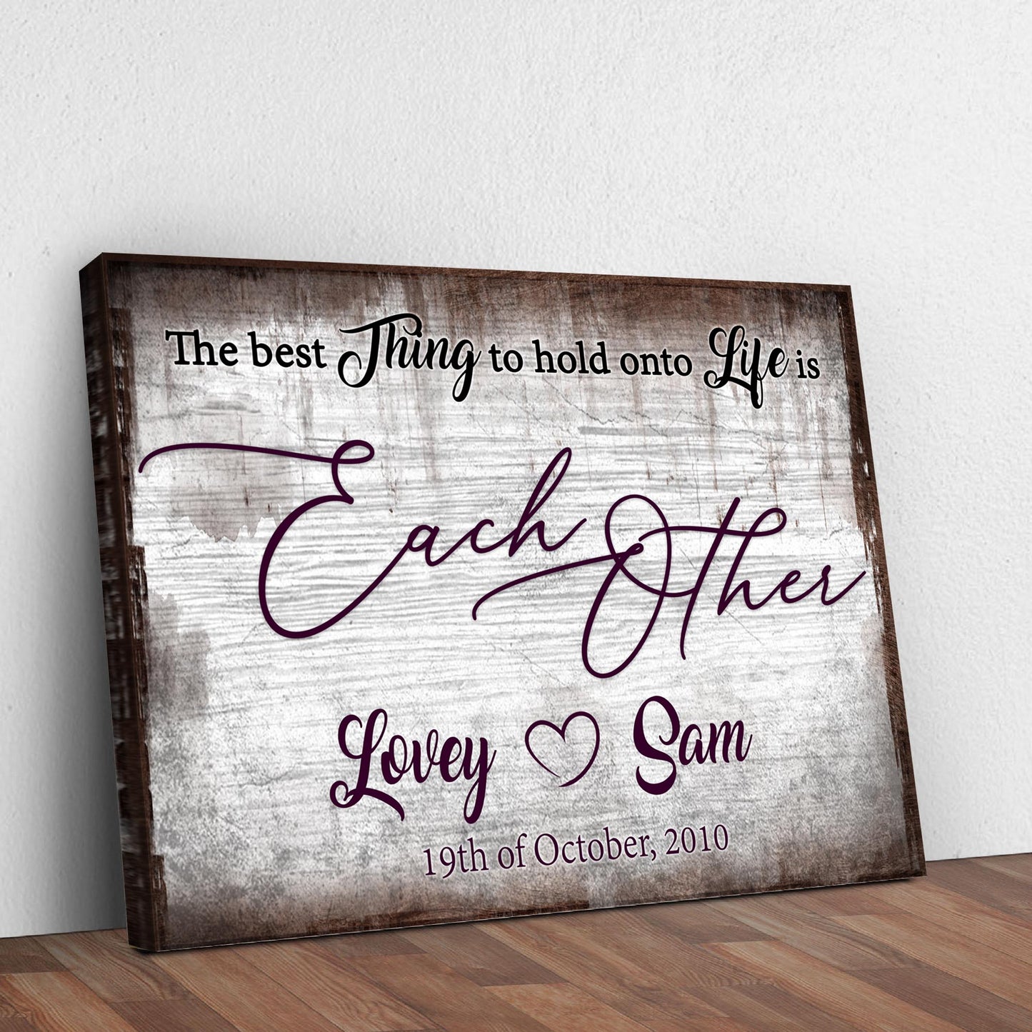 The Best Thing To Hold Onto Is Each Other Couple Canvas Sign II