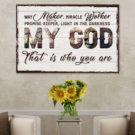 My God That Is Who You Are Faith Canvas Sign
