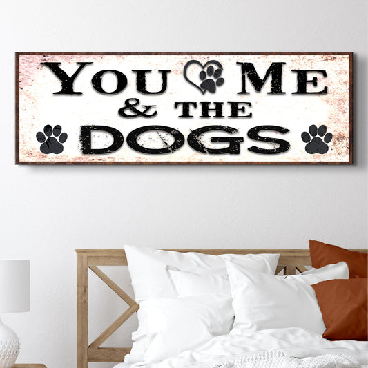 You And Me And The Dogs Canvas Sign