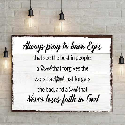 Always Pray To Have Eyes To See The Good Sign