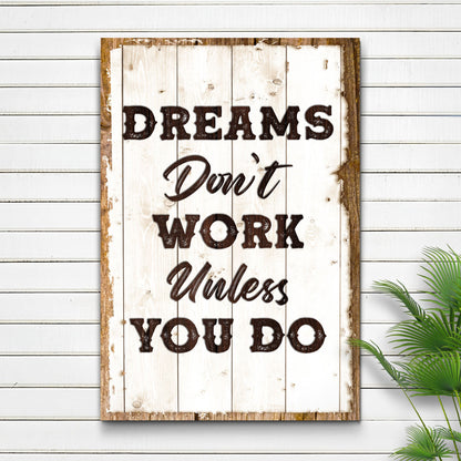 Dreams Don't Work Unless You Do Motivational Canvas Sign