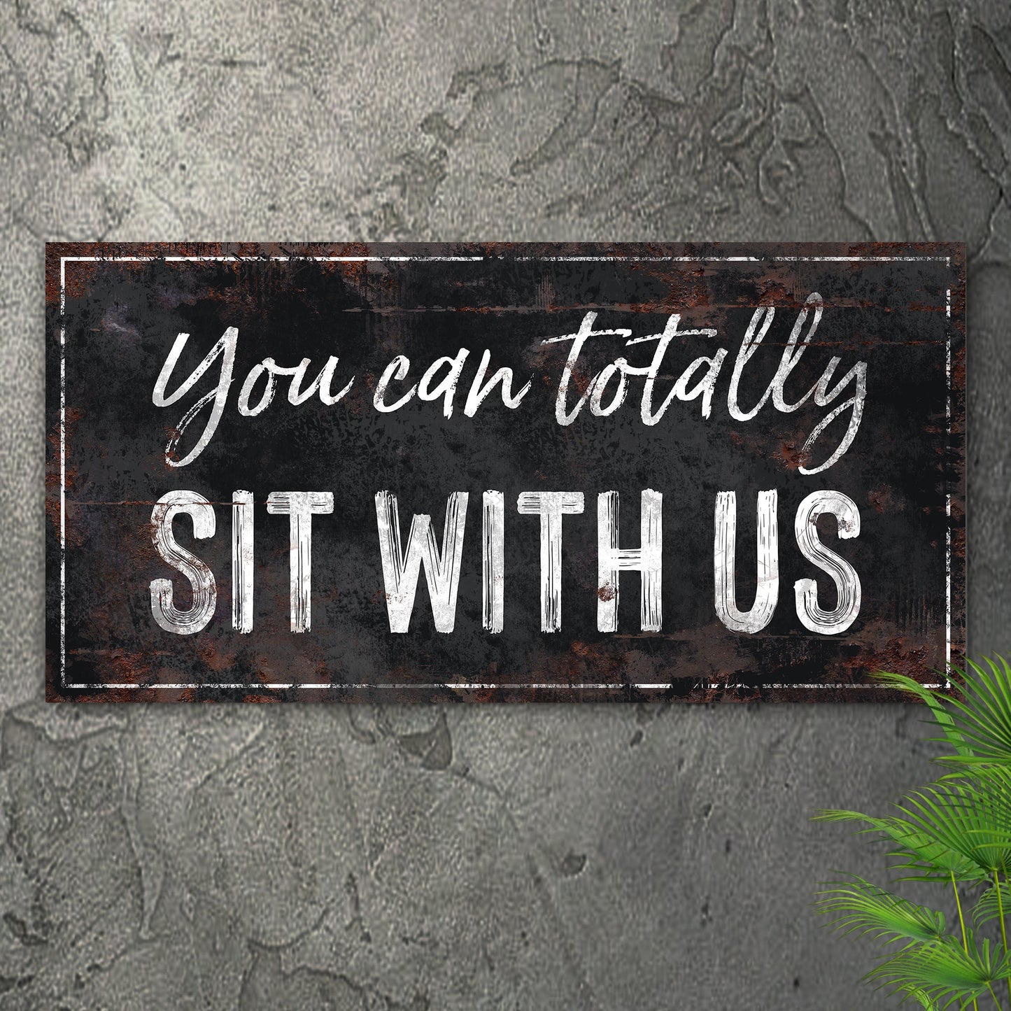 You Can Totally Sit With Us kitchen canvas sign with playful welcoming rustic-chic design