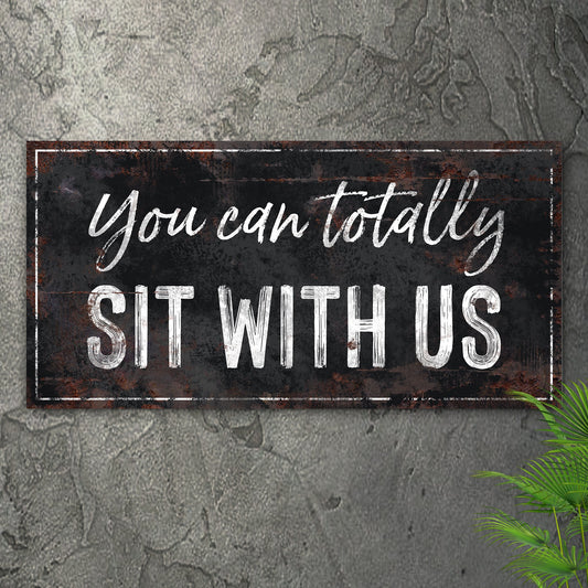 You Can Totally Sit With Us kitchen canvas sign with playful welcoming rustic-chic design