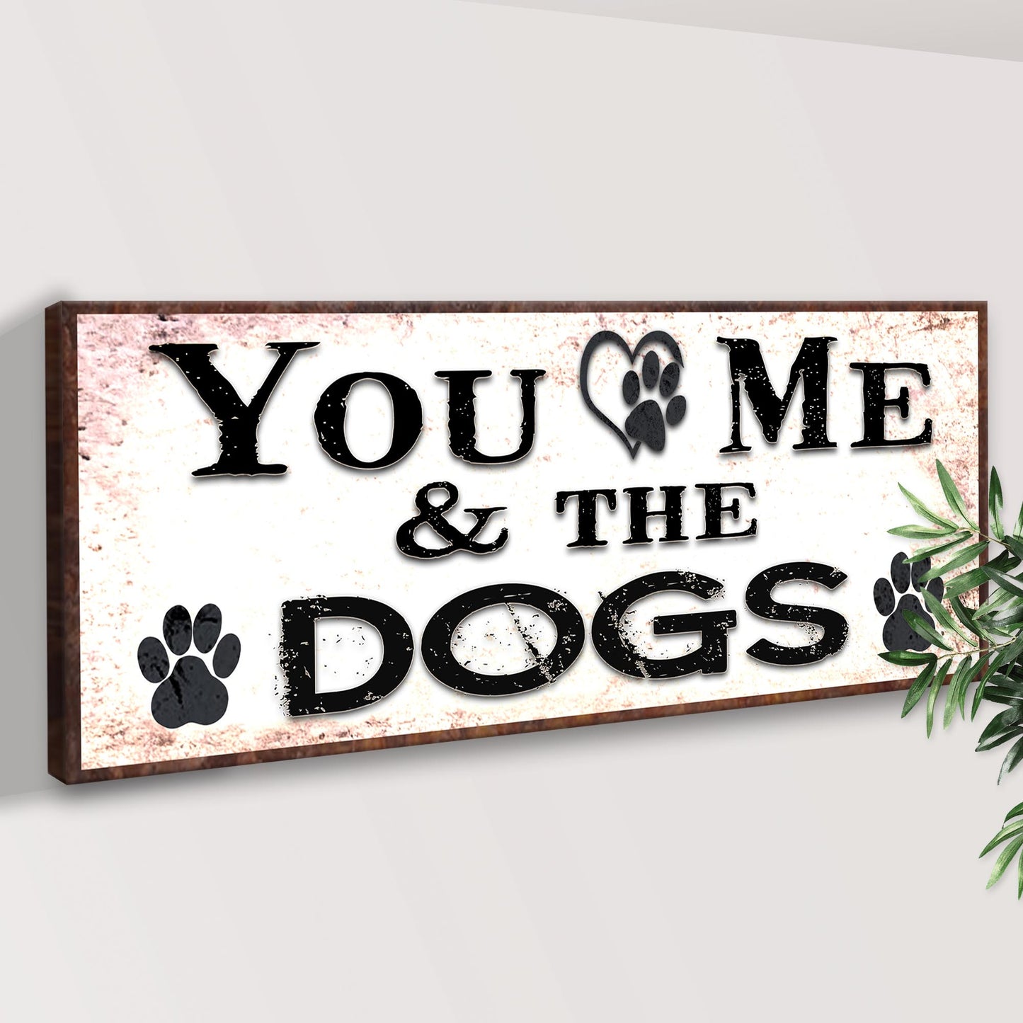 You And Me And The Dogs Canvas Sign