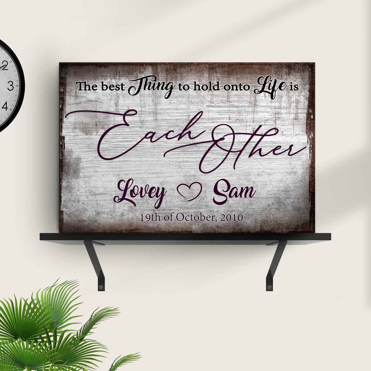 The Best Thing To Hold Onto Is Each Other Couple Canvas Sign II