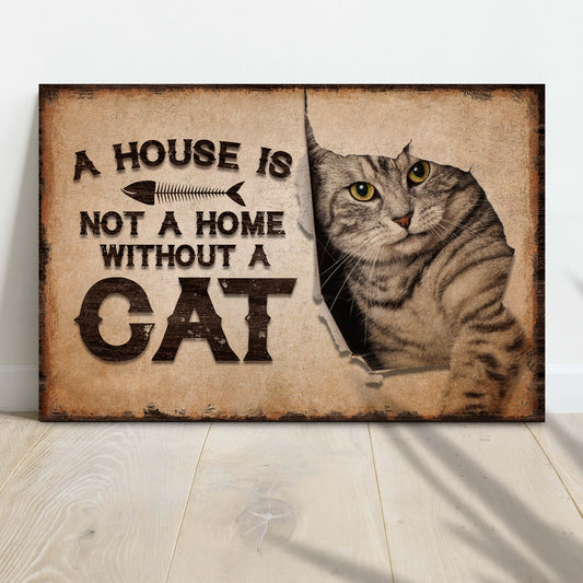A House Is Not A Home Without A Cat Canvas Sign