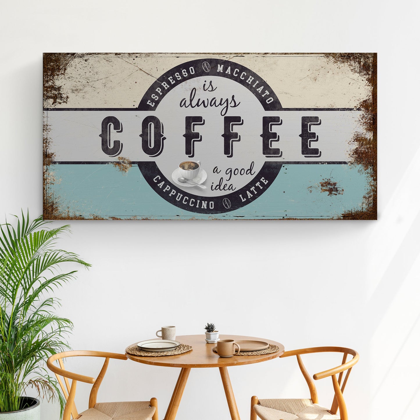 Coffee Is Always A Good Idea Canvas Sign