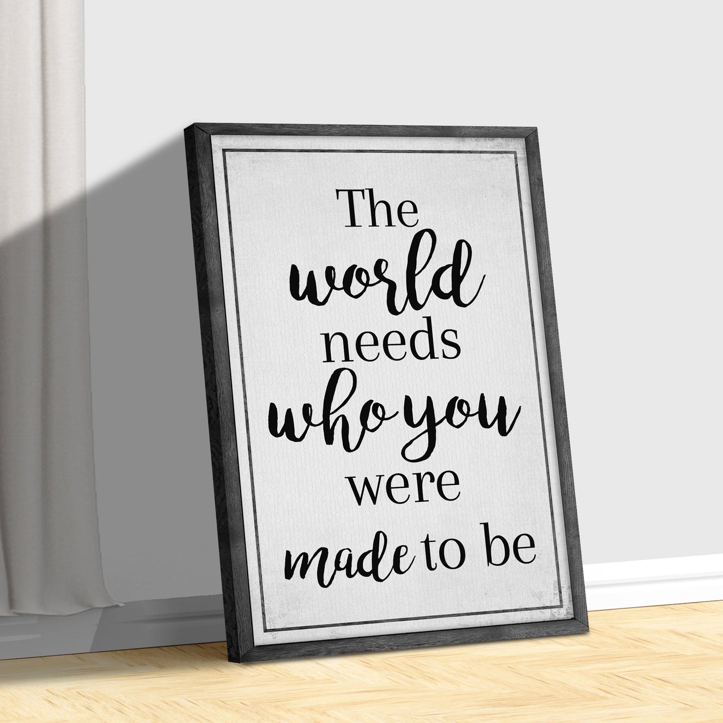 World Needs Who You Were Made to Be Canvas Wall Art