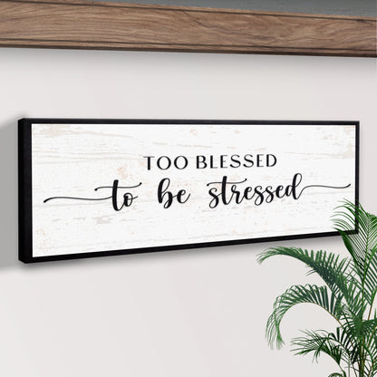Too Blessed to Be Stressed Canvas Wall Art Sign