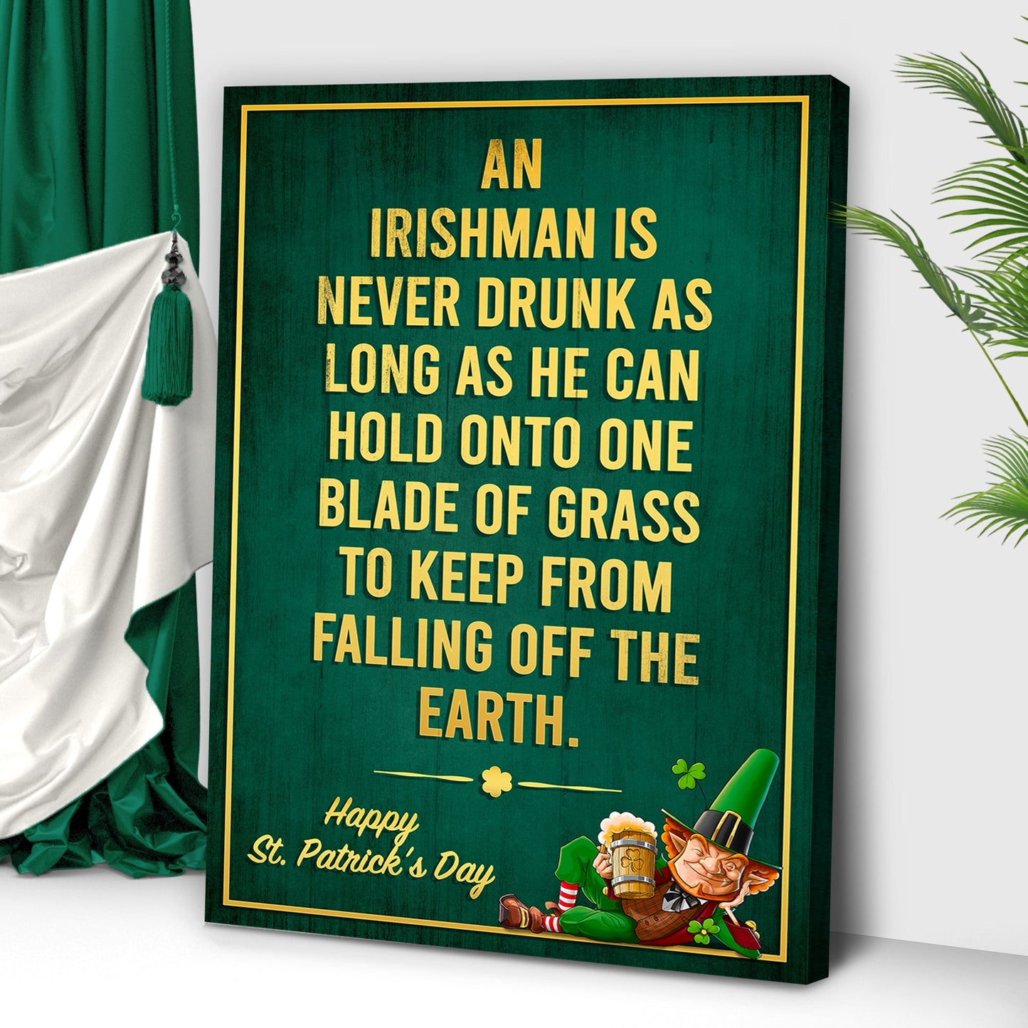 An Irishman Is Never Drunk Canvas Sign