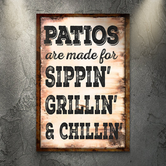 Patios Are Made For Sippin Grillin Chillin Canvas Sign