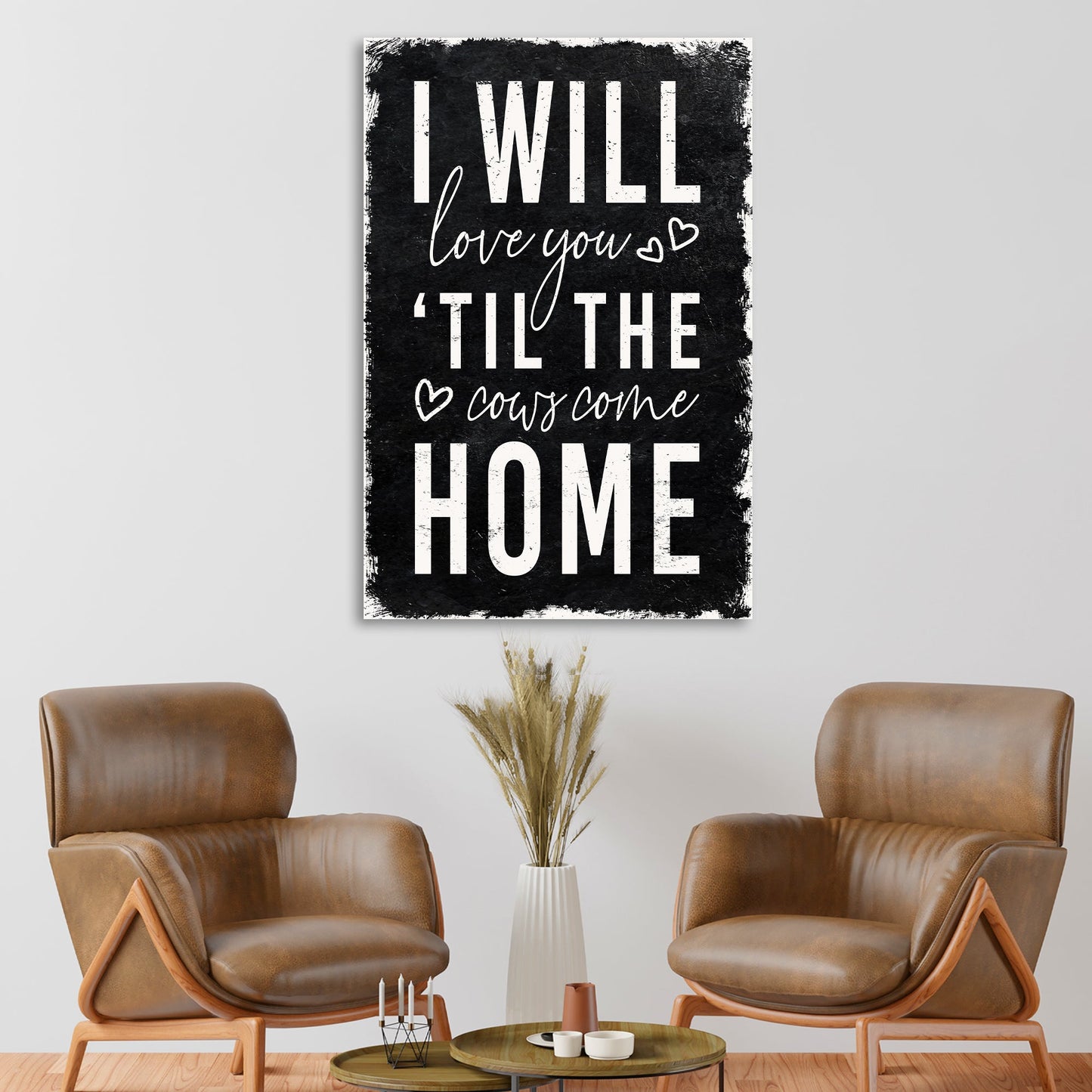 I Will Love You Til The Cows Come Home Canvas Sign