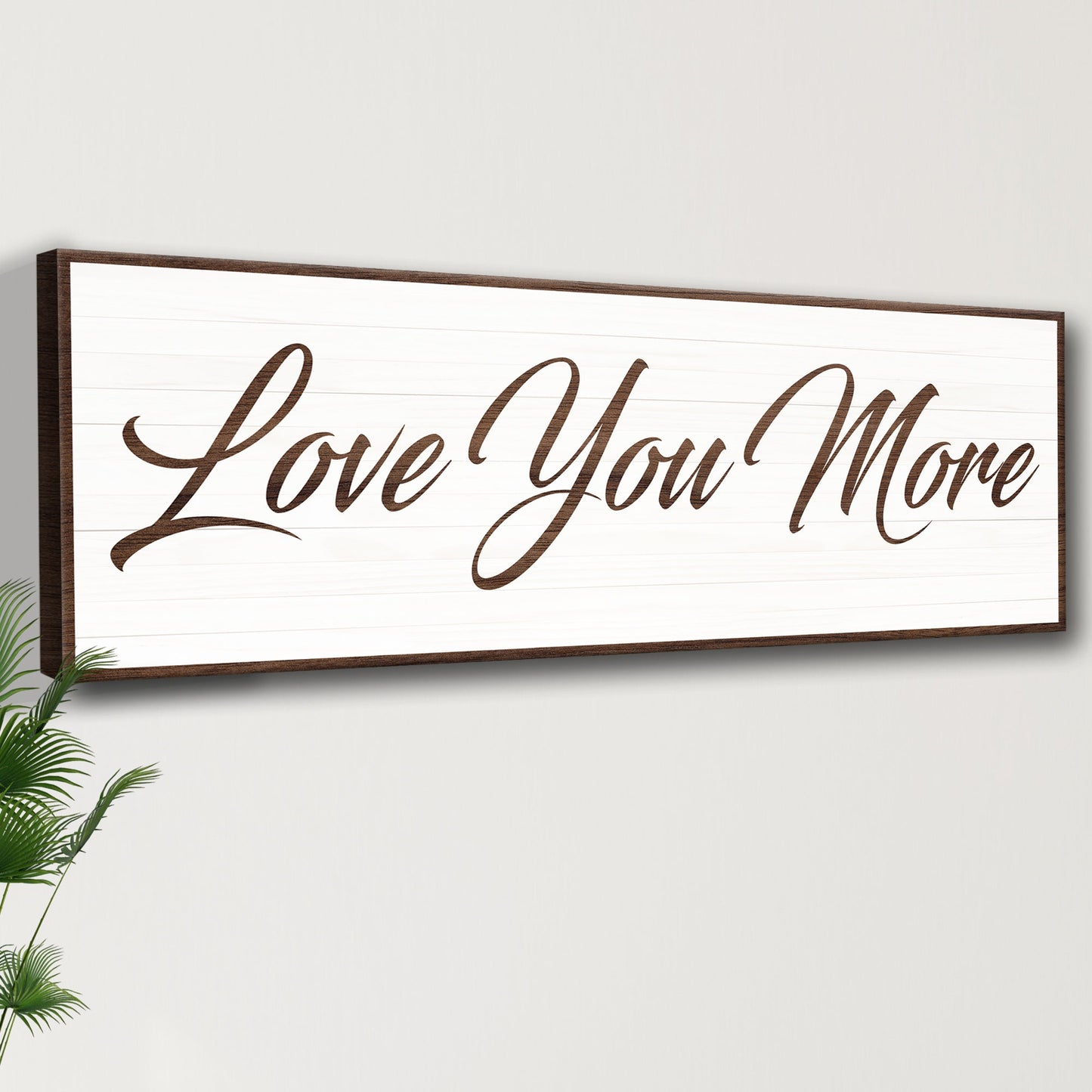 Love You More Canvas Sign