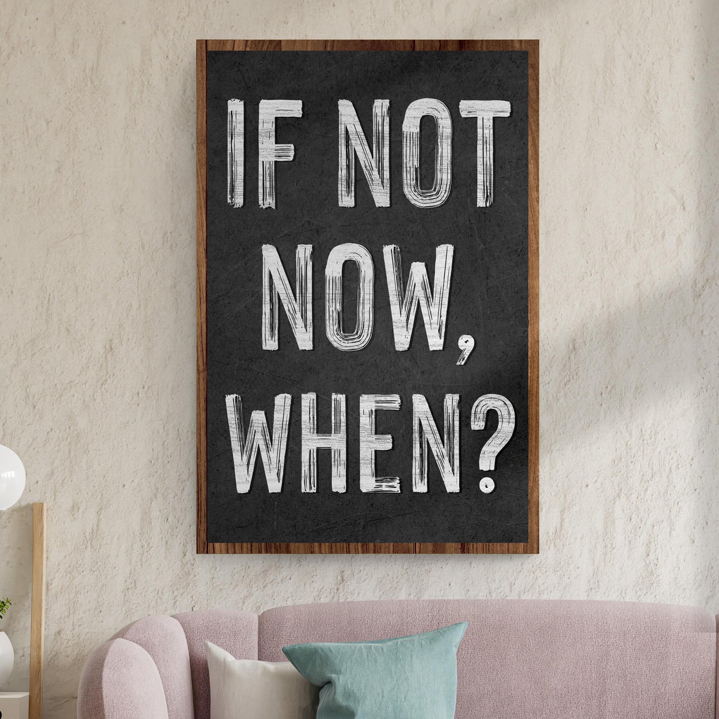 If Not Now When Motivational Canvas Wall Art