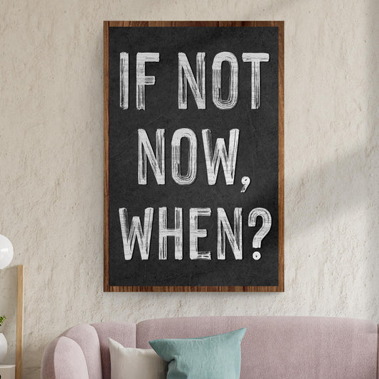 If Not Now When Motivational Canvas Wall Art