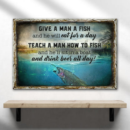 Give a Man a Fish canvas sign with a trout under lake water and a funny fishing and beer saying, on a white wall over a shelf