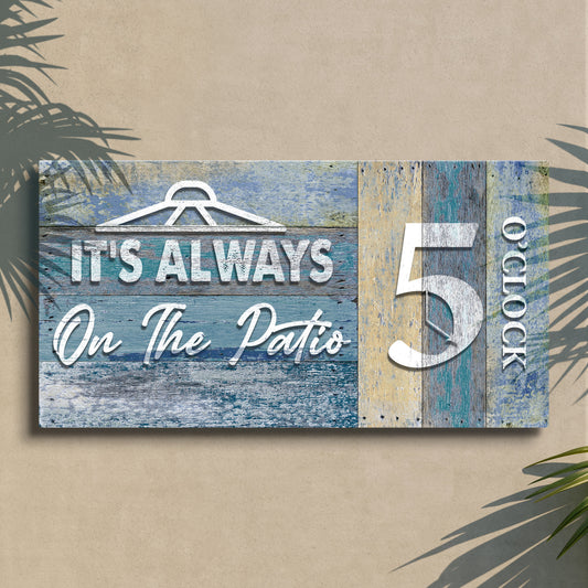 It's Always 5 O'Clock On The Patio rustic word-art canvas sign for a backyard bar