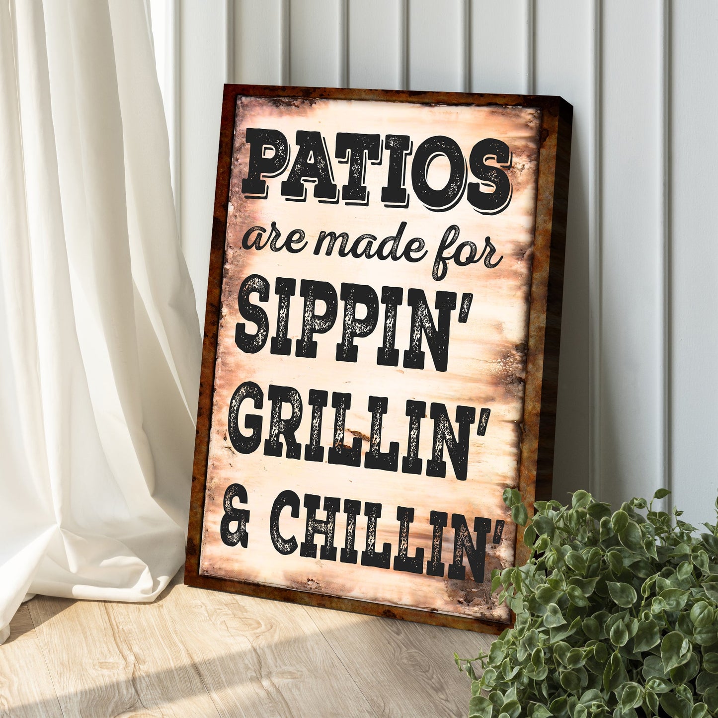 Patios Are Made For Sippin Grillin Chillin Canvas Sign