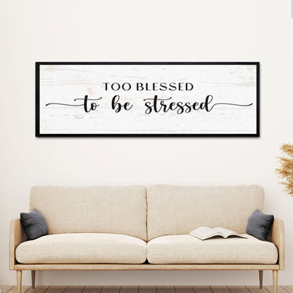 Too Blessed to Be Stressed canvas wall art sign - faith motivational decor