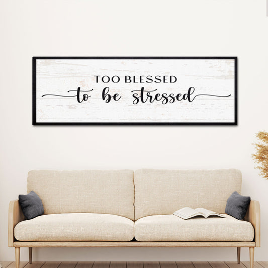 Too Blessed to Be Stressed canvas wall art sign - faith motivational decor