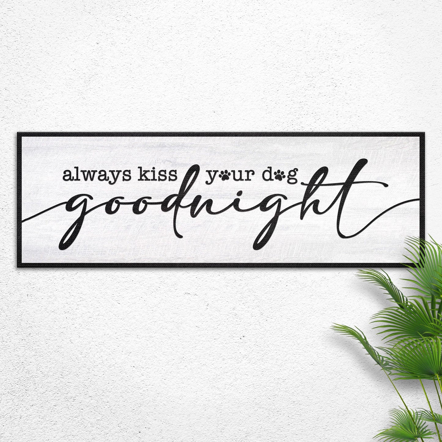 Always Kiss Your Dog Goodnight Canvas Sign