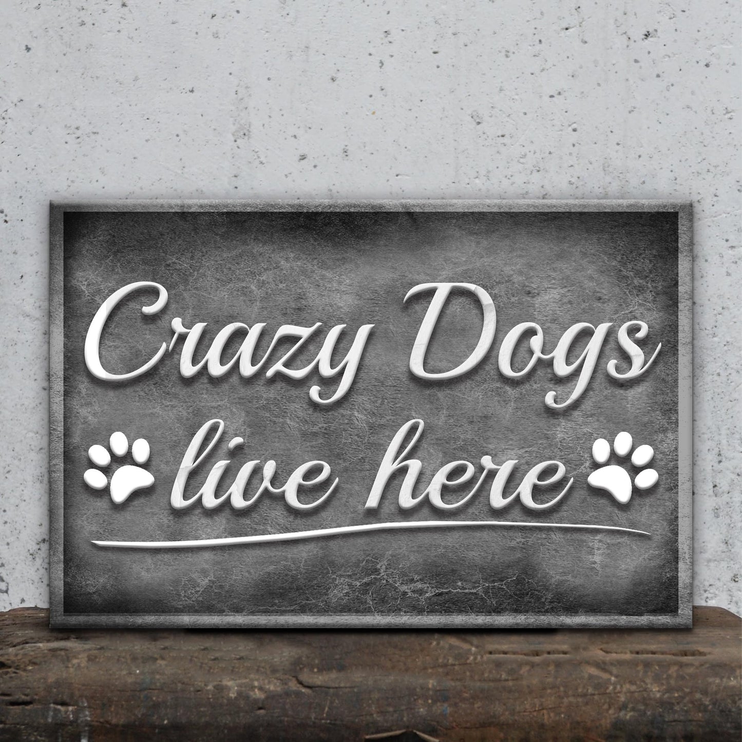 Crazy Dogs Live Here Canvas Wall Art