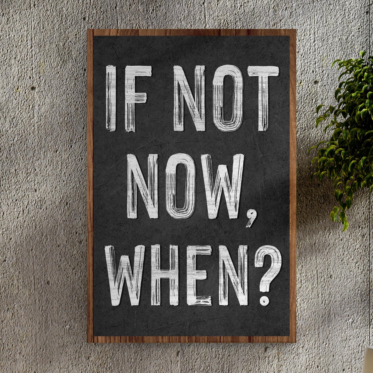If Not Now When motivational canvas wall art with bold inspiring typography