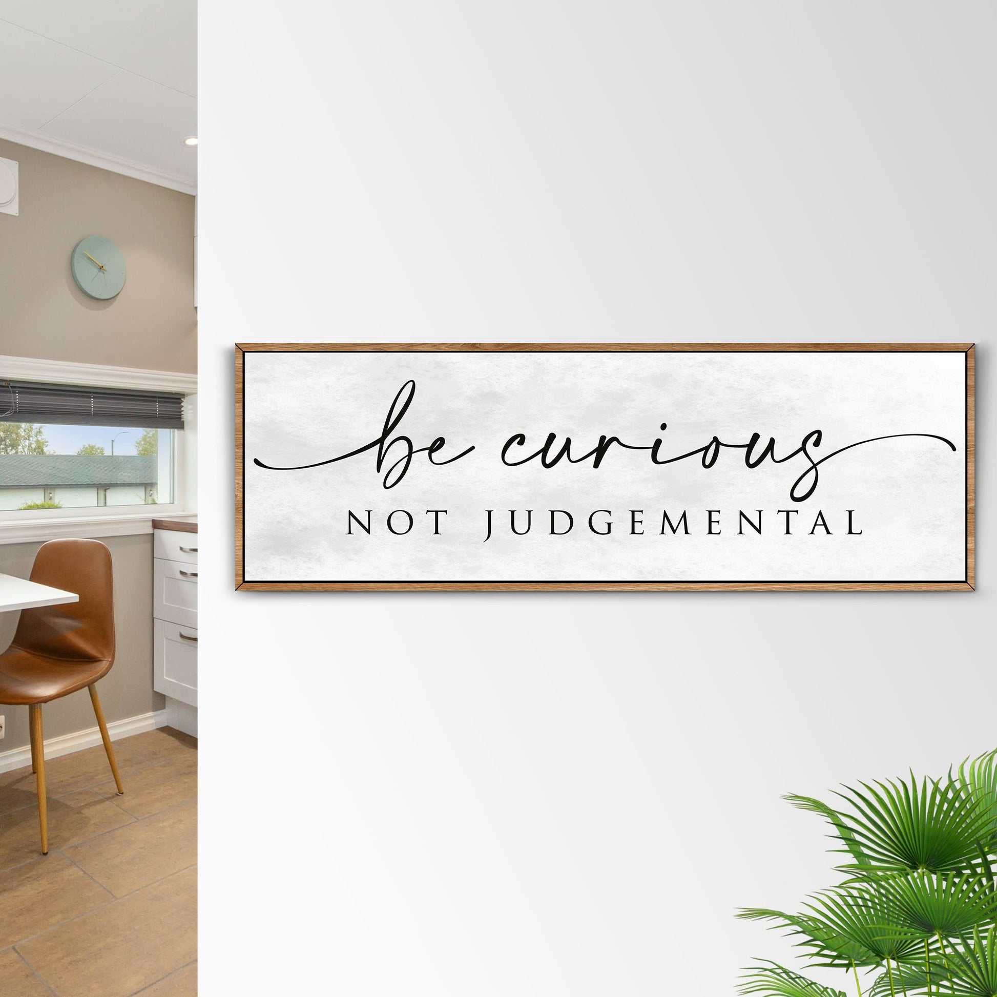 Be Curious Not Judgemental canvas quote sign
