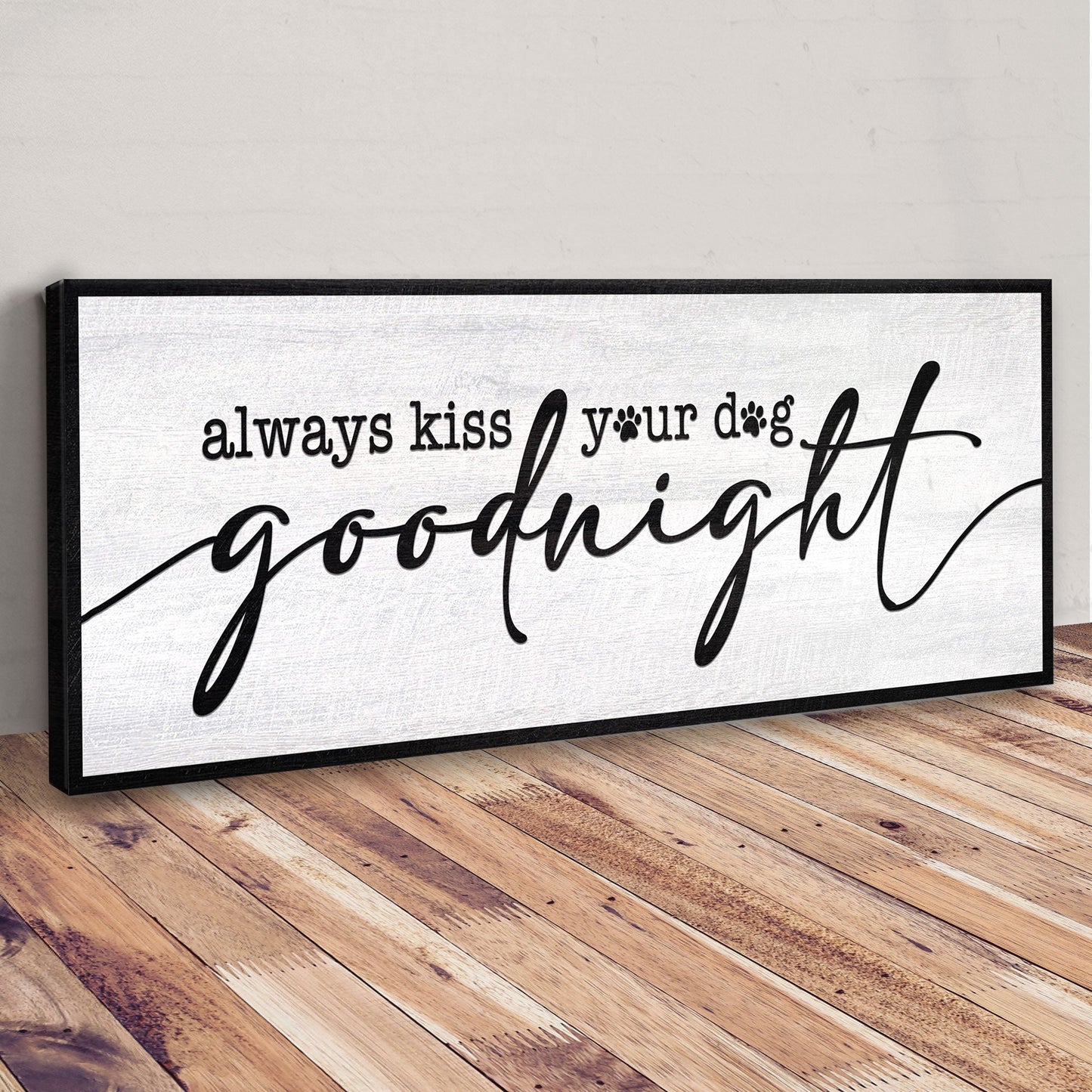 Always Kiss Your Dog Goodnight Canvas Sign