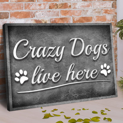 Crazy Dogs Live Here Canvas Wall Art