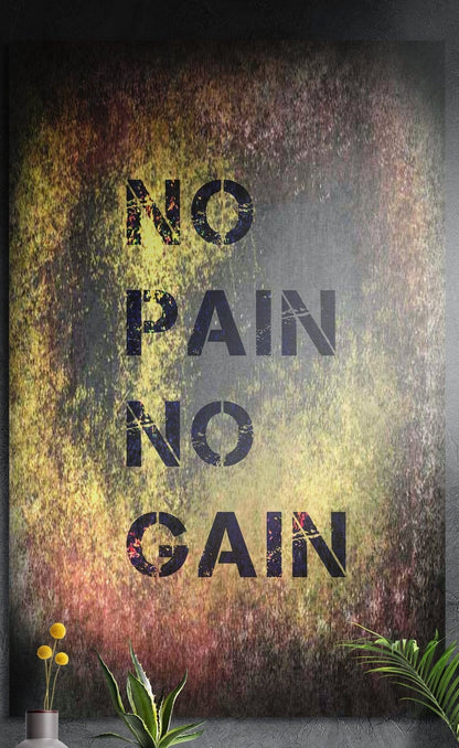 No pain no gain grunge stencil brushed aluminum wall art on a dark wall above yellow flowers and plants