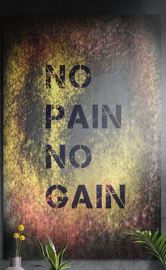 No pain no gain grunge stencil brushed aluminum wall art on a dark wall above yellow flowers and plants