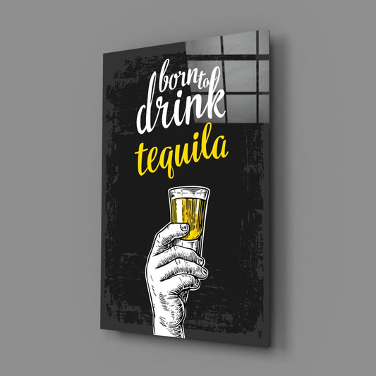 Born to drink tequila glass wall art on a gray wall with a window reflection on the glossy surface