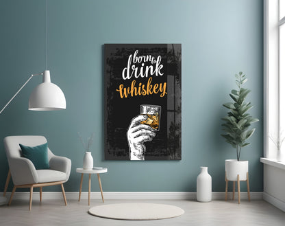 Born To Drink Whiskey Glass Wall Art
