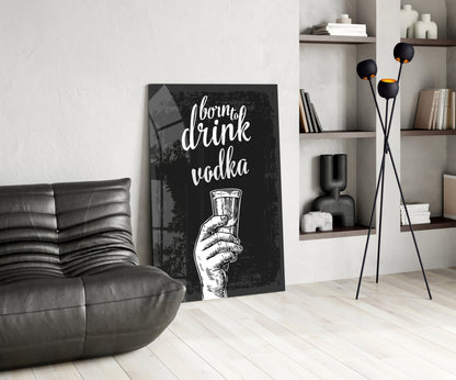 Born to Drink Vodka Glass Wall Art