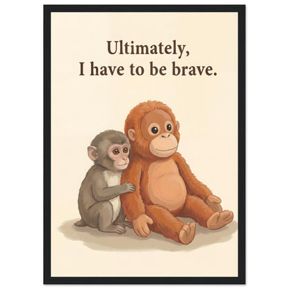 Baby Monkey "Be Brave" Framed Wall Art - A3 (29.7 x 42 cm) - Black frame / Ready-to-hang - Sparkycare