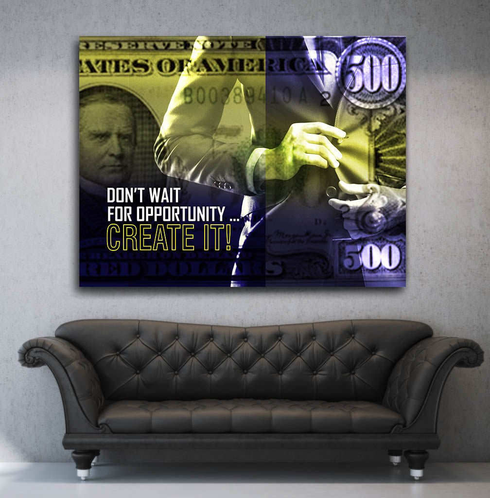 Don't Wait For Opportunity, Create It motivational canvas wall art