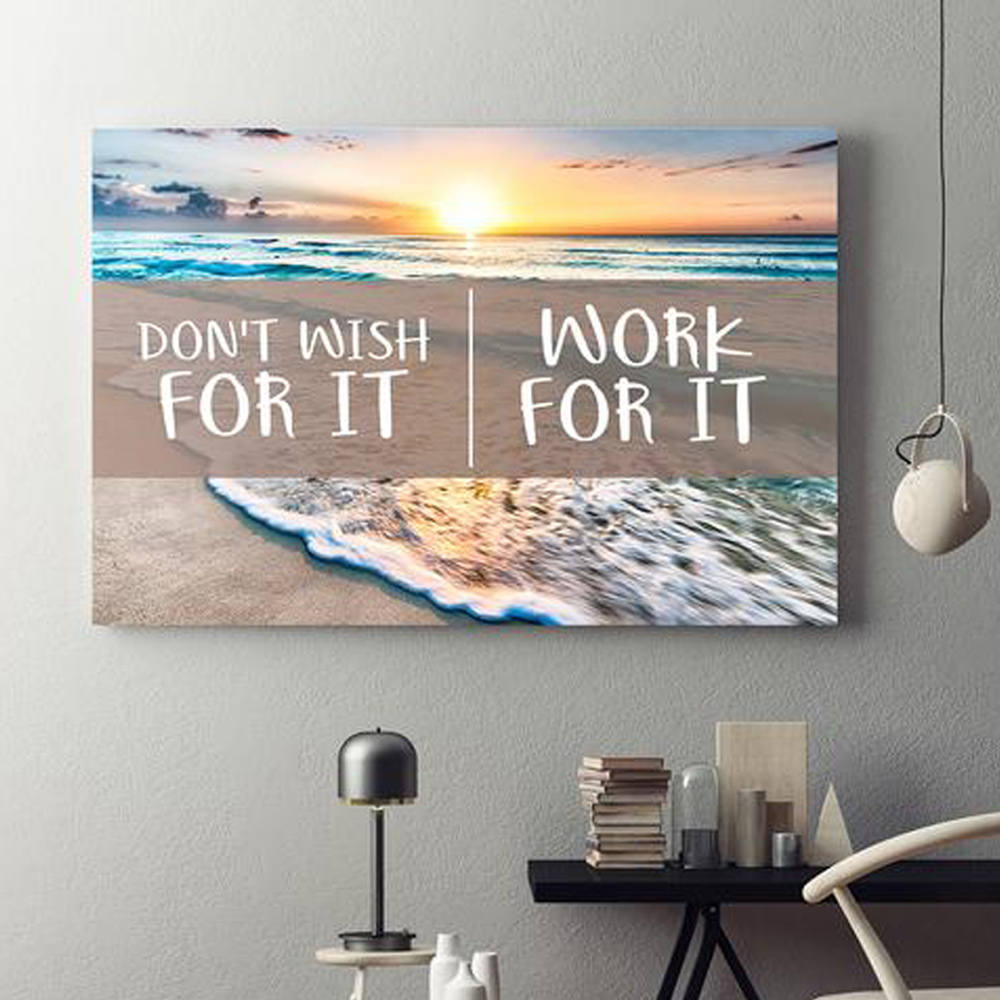 Don't Wish For It, Work For It motivational canvas wall art