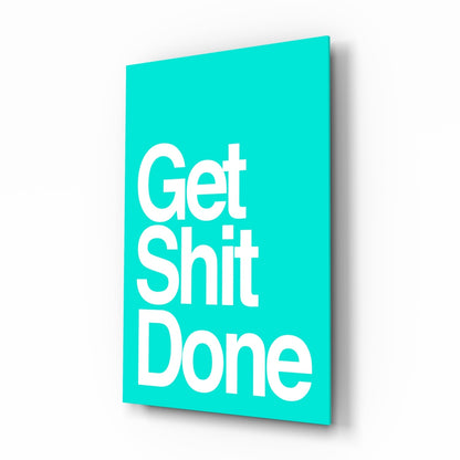 Get Shit Done Glass Wall Art