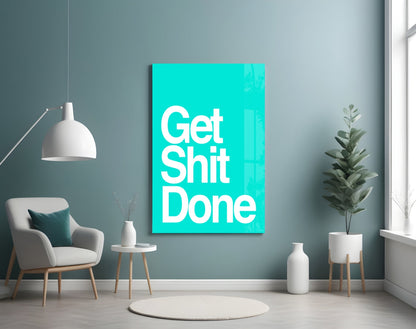 Get Shit Done Glass Wall Art
