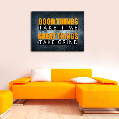 Good Things Take Time Great Things Take Grind Canvas Wall Art